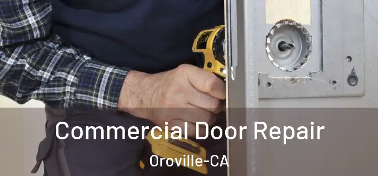 Commercial Door Repair Oroville-CA