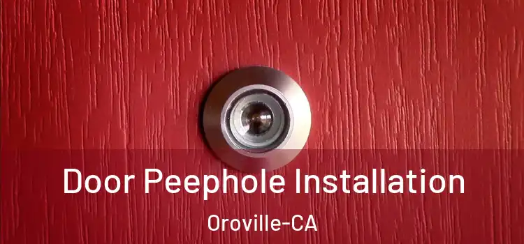  Door Peephole Installation Oroville-CA