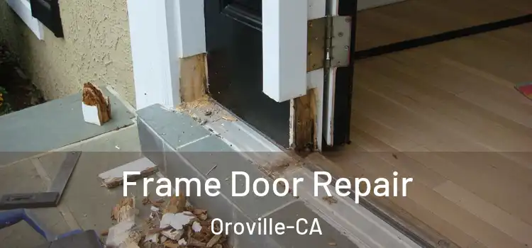 Frame Door Repair Oroville-CA