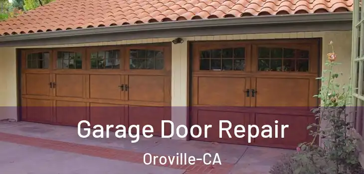 Garage Door Repair Oroville-CA
