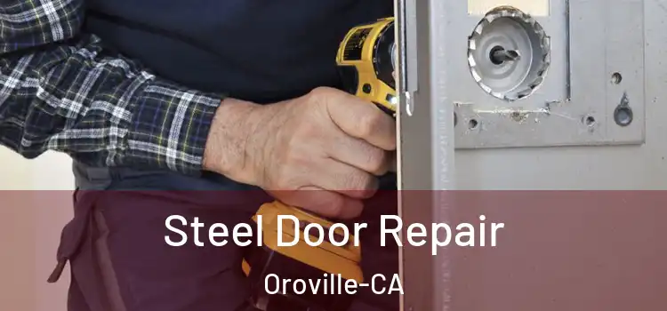  Steel Door Repair Oroville-CA